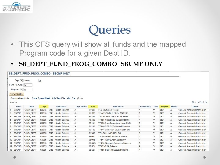 Queries • This CFS query will show all funds and the mapped Program code