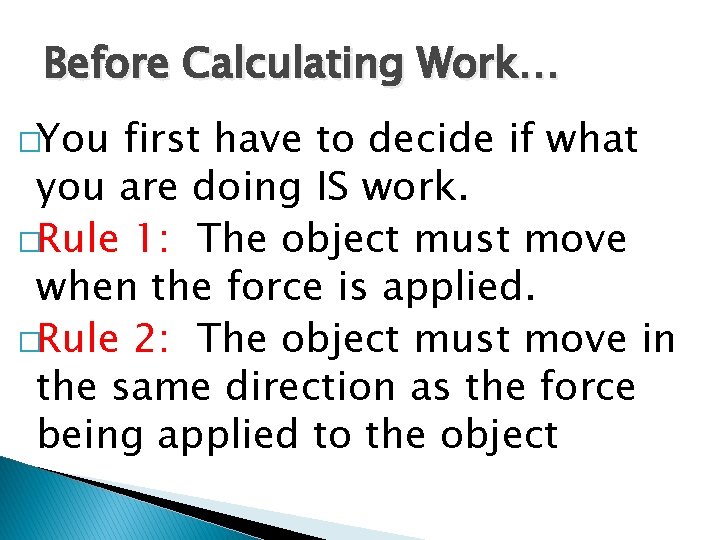 Before Calculating Work… �You first have to decide if what you are doing IS