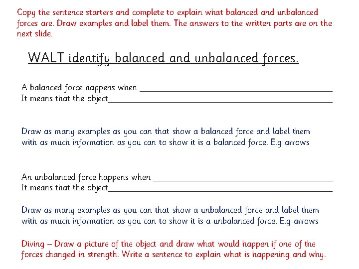 Copy the sentence starters and complete to explain what balanced and unbalanced forces are.