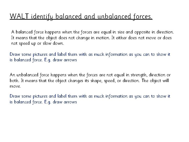 WALT identify balanced and unbalanced forces. A balanced force happens when the forces are