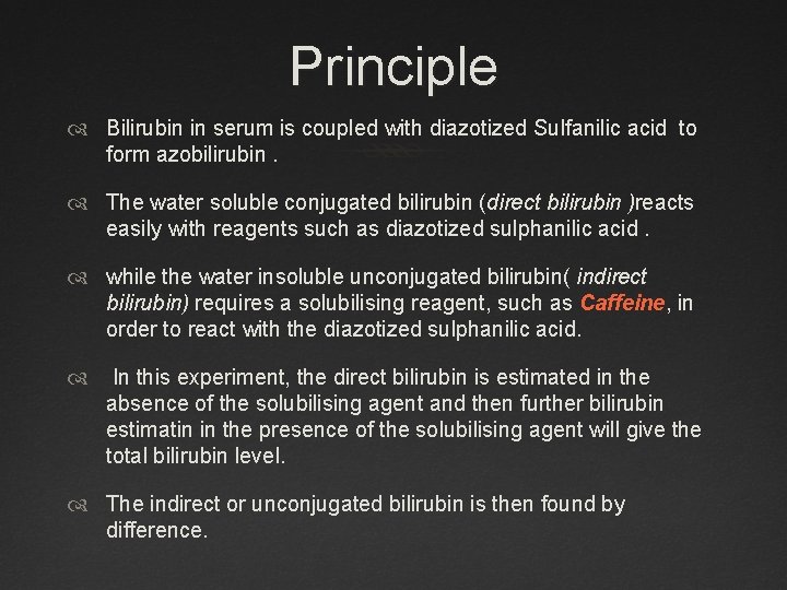 Principle Bilirubin in serum is coupled with diazotized Sulfanilic acid to form azobilirubin. The