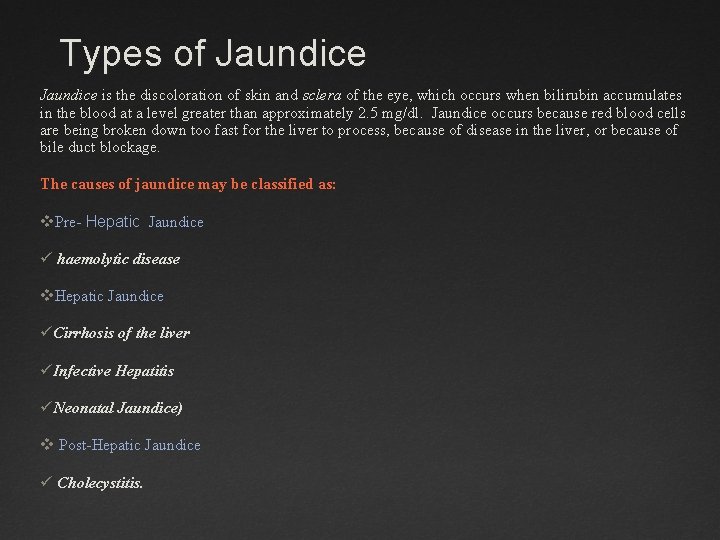 Types of Jaundice is the discoloration of skin and sclera of the eye, which