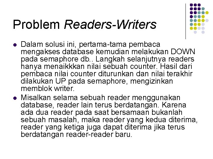 Problem Readers-Writers l l Dalam solusi ini, pertama-tama pembaca mengakses database kemudian melakukan DOWN