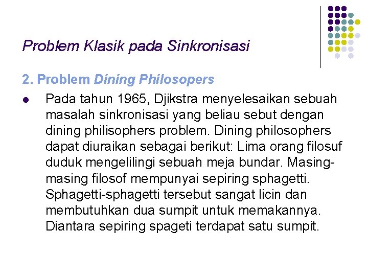 Problem Klasik pada Sinkronisasi 2. Problem Dining Philosopers l Pada tahun 1965, Djikstra menyelesaikan