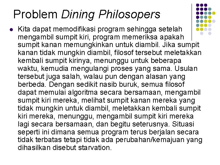 Problem Dining Philosopers l Kita dapat memodifikasi program sehingga setelah mengambil sumpit kiri, program