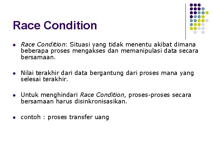 Race Condition l Race Condition: Situasi yang tidak menentu akibat dimana beberapa proses mengakses