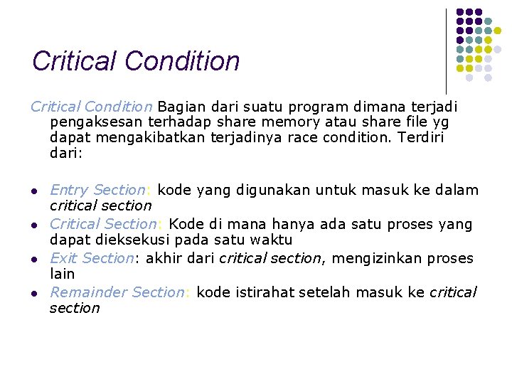Critical Condition Bagian dari suatu program dimana terjadi pengaksesan terhadap share memory atau share