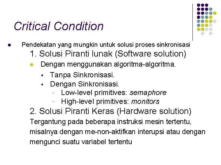Critical Condition l Pendekatan yang mungkin untuk solusi proses sinkronisasi 1. Solusi Piranti lunak