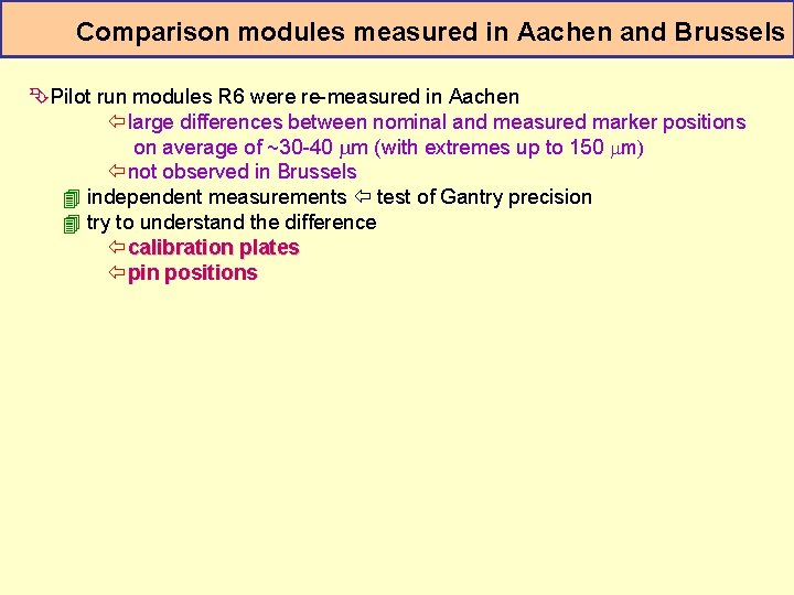 Comparison modules measured in Aachen and Brussels ÊPilot run modules R 6 were re-measured