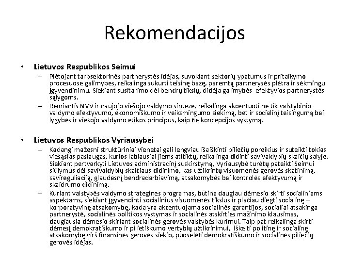 Rekomendacijos • Lietuvos Respublikos Seimui – Plėtojant tarpsektorinės partnerystės idėjas, suvokiant sektorių ypatumus ir