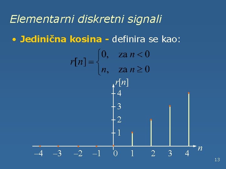 Elementarni diskretni signali • Jedinična kosina - definira se kao: r[n] 4 3 2