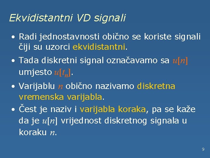 Ekvidistantni VD signali • Radi jednostavnosti obično se koriste signali čiji su uzorci ekvidistantni.