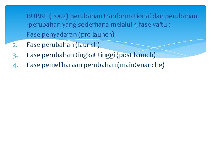 1. 2. 3. 4. BURKE (2002) perubahan tranformational dan perubahan -perubahan yang sederhana melalui