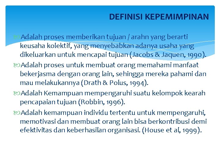 DEFINISI KEPEMIMPINAN Adalah proses memberikan tujuan / arahn yang berarti keusaha kolektif, yang menyebabkan