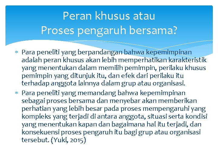 Peran khusus atau Proses pengaruh bersama? Para peneliti yang berpandangan bahwa kepemimpinan adalah peran