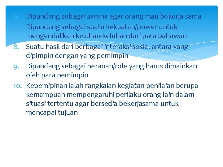 6. Dipandang sebagai sarana agar orang mau bekerja sama 7. Dipandang sebagai suatu kekuatan/power