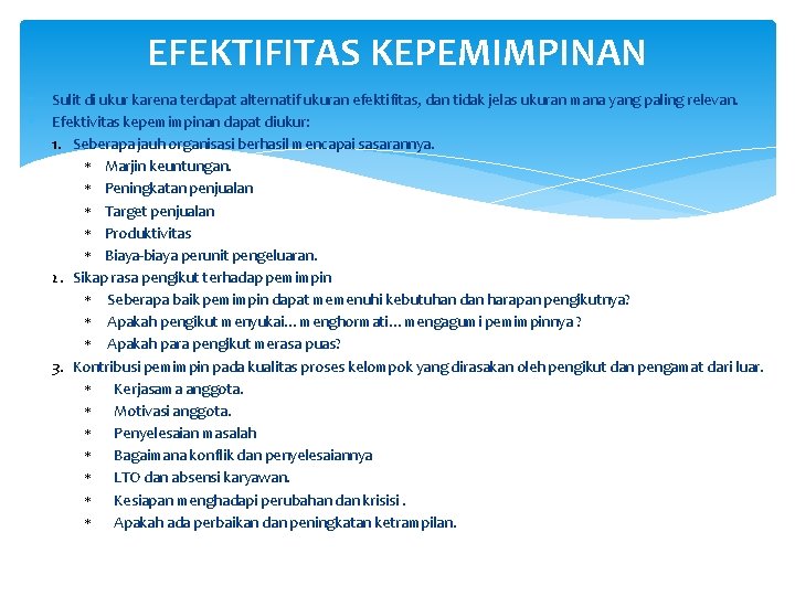 EFEKTIFITAS KEPEMIMPINAN Sulit di ukur karena terdapat alternatif ukuran efektifitas, dan tidak jelas ukuran