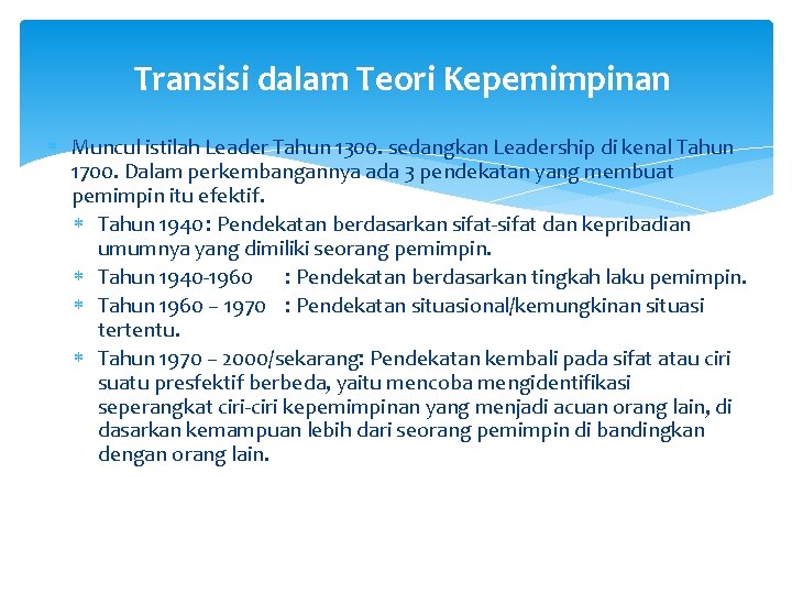 Transisi dalam Teori Kepemimpinan Muncul istilah Leader Tahun 1300. sedangkan Leadership di kenal Tahun
