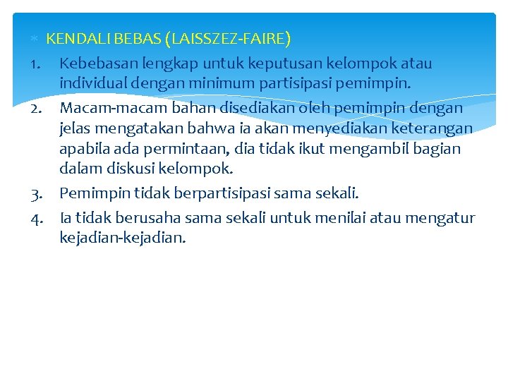  KENDALI BEBAS (LAISSZEZ-FAIRE) 1. Kebebasan lengkap untuk keputusan kelompok atau individual dengan minimum