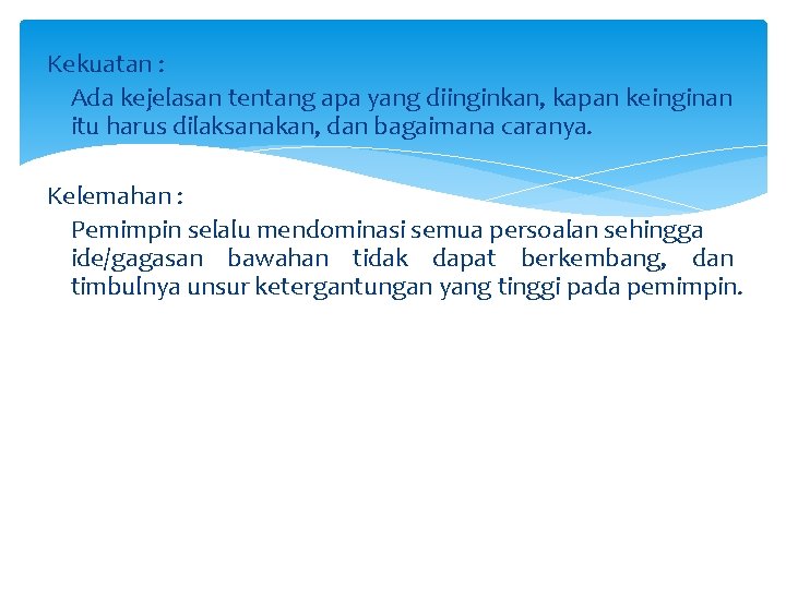 Kekuatan : Ada kejelasan tentang apa yang diinginkan, kapan keinginan itu harus dilaksanakan, dan
