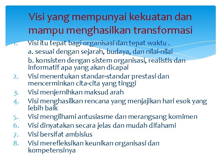 Visi yang mempunyai kekuatan dan mampu menghasilkan transformasi 1. 2. 3. 4. 5. 6.
