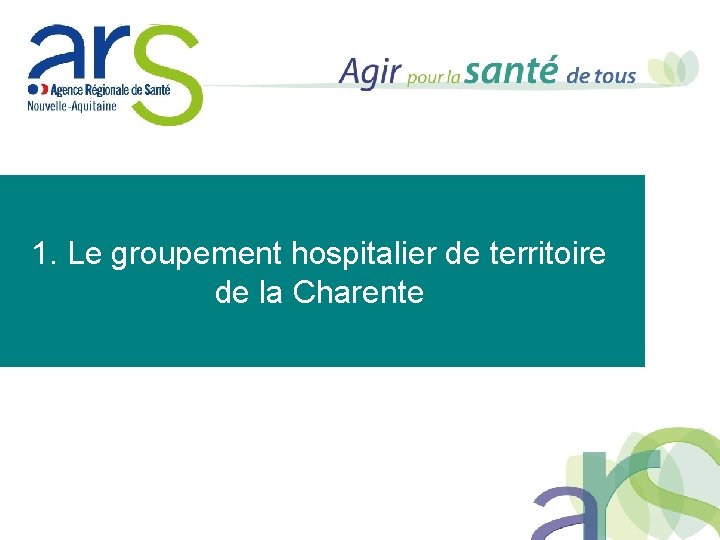 1. Le groupement hospitalier de territoire de la Charente 