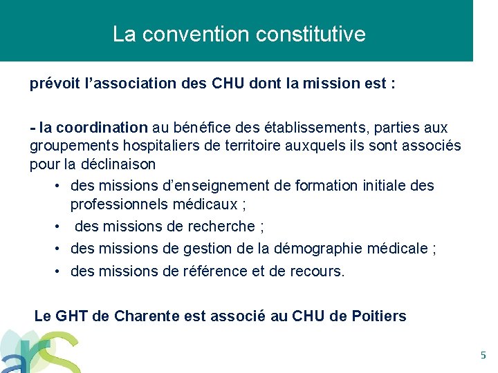 La convention constitutive prévoit l’association des CHU dont la mission est : - la
