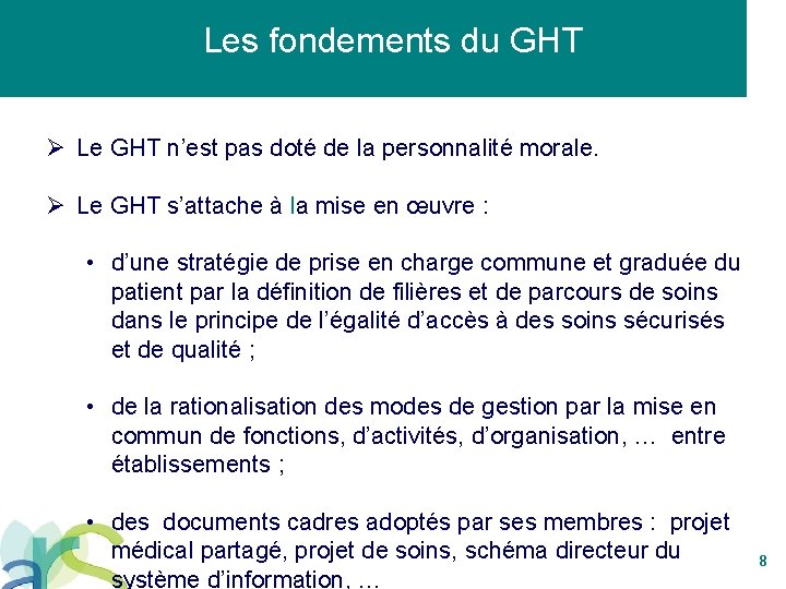 Les fondements du GHT Ø Le GHT n’est pas doté de la personnalité morale.