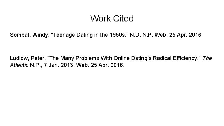 Work Cited Sombat, Windy. “Teenage Dating in the 1950 s. ” N. D. N.
