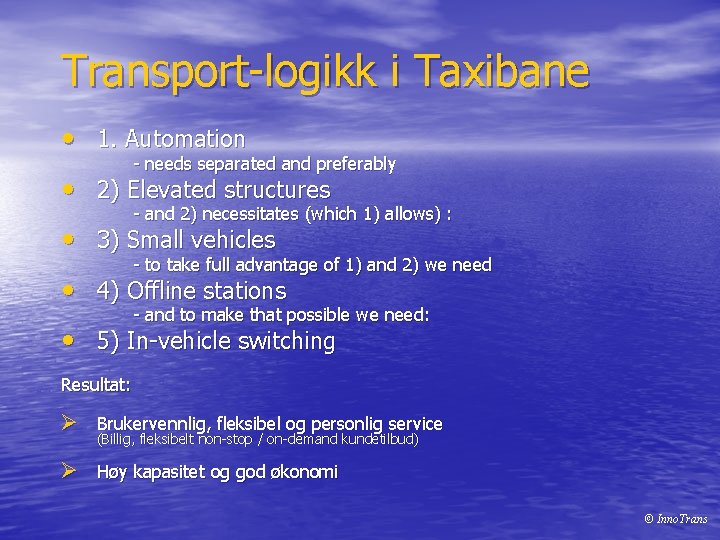 Transport-logikk i Taxibane • 1. Automation - needs separated and preferably • 2) Elevated