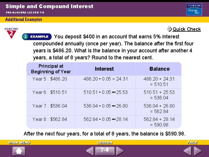 Simple and Compound Interest PRE-ALGEBRA LESSON 7 -8 Quick Check You deposit $400 in