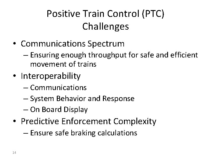Positive Train Control (PTC) Challenges • Communications Spectrum – Ensuring enough throughput for safe