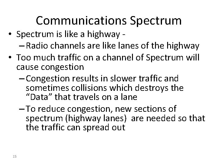 Communications Spectrum • Spectrum is like a highway – Radio channels are like lanes
