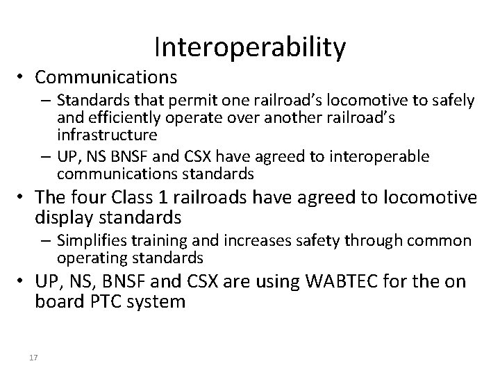 Interoperability • Communications – Standards that permit one railroad’s locomotive to safely and efficiently
