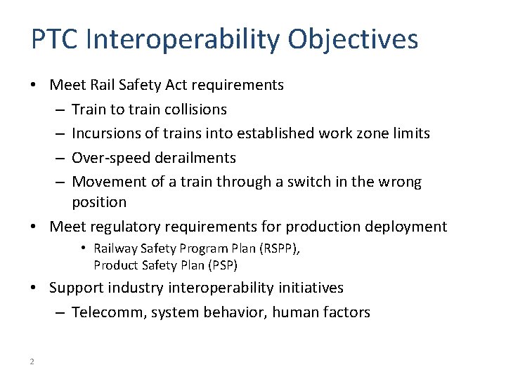 PTC Interoperability Objectives • Meet Rail Safety Act requirements – Train to train collisions