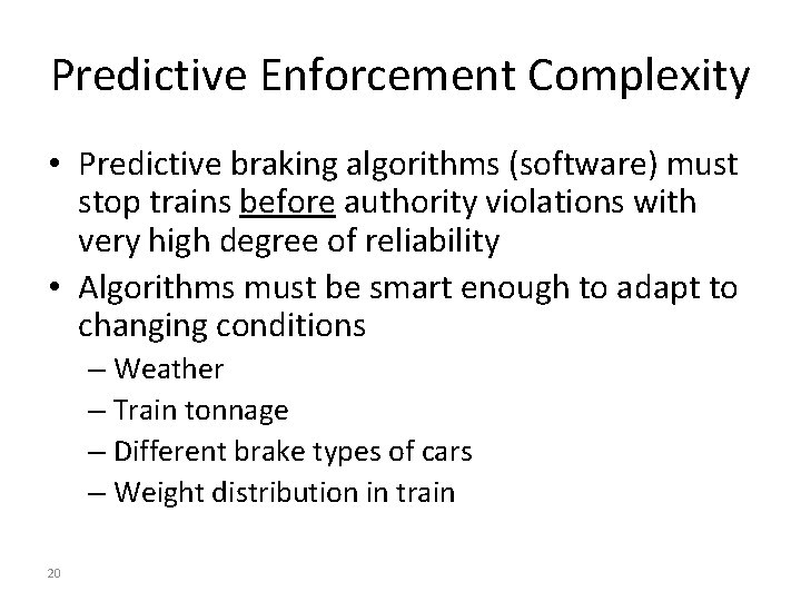 Predictive Enforcement Complexity • Predictive braking algorithms (software) must stop trains before authority violations