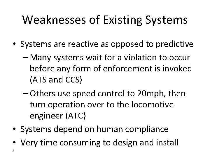 Weaknesses of Existing Systems • Systems are reactive as opposed to predictive – Many