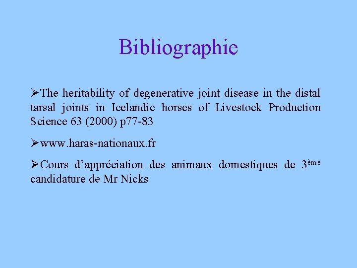 Bibliographie ØThe heritability of degenerative joint disease in the distal tarsal joints in Icelandic