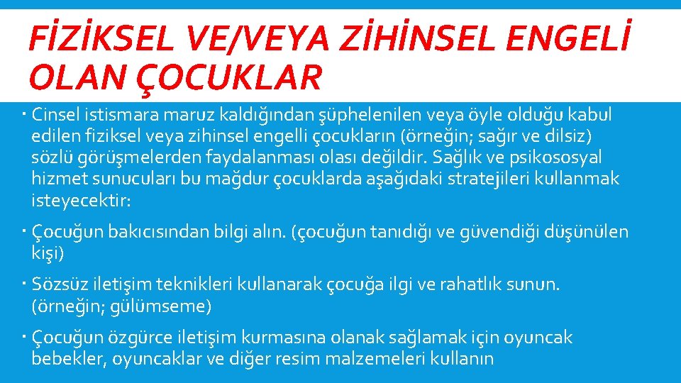 FİZİKSEL VE/VEYA ZİHİNSEL ENGELİ OLAN ÇOCUKLAR Cinsel istismara maruz kaldığından şüphelenilen veya öyle olduğu