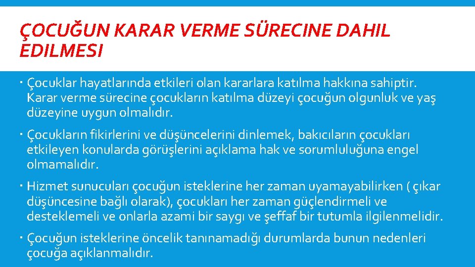 ÇOCUĞUN KARAR VERME SÜRECINE DAHIL EDILMESI Çocuklar hayatlarında etkileri olan kararlara katılma hakkına sahiptir.