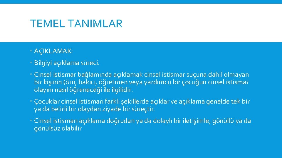 TEMEL TANIMLAR AÇIKLAMAK: Bilgiyi açıklama süreci. Cinsel istismar bağlamında açıklamak cinsel istismar suçuna dahil