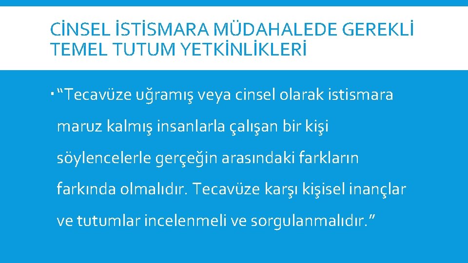 CİNSEL İSTİSMARA MÜDAHALEDE GEREKLİ TEMEL TUTUM YETKİNLİKLERİ “Tecavüze uğramış veya cinsel olarak istismara maruz