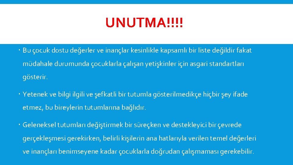 UNUTMA!!!! Bu çocuk dostu değerler ve inançlar kesinlikle kapsamlı bir liste değildir fakat müdahale