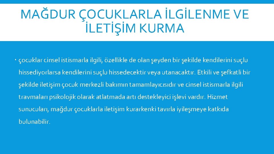 MAĞDUR ÇOCUKLARLA İLGİLENME VE İLETİŞİM KURMA çocuklar cinsel istismarla ilgili, özellikle de olan şeyden