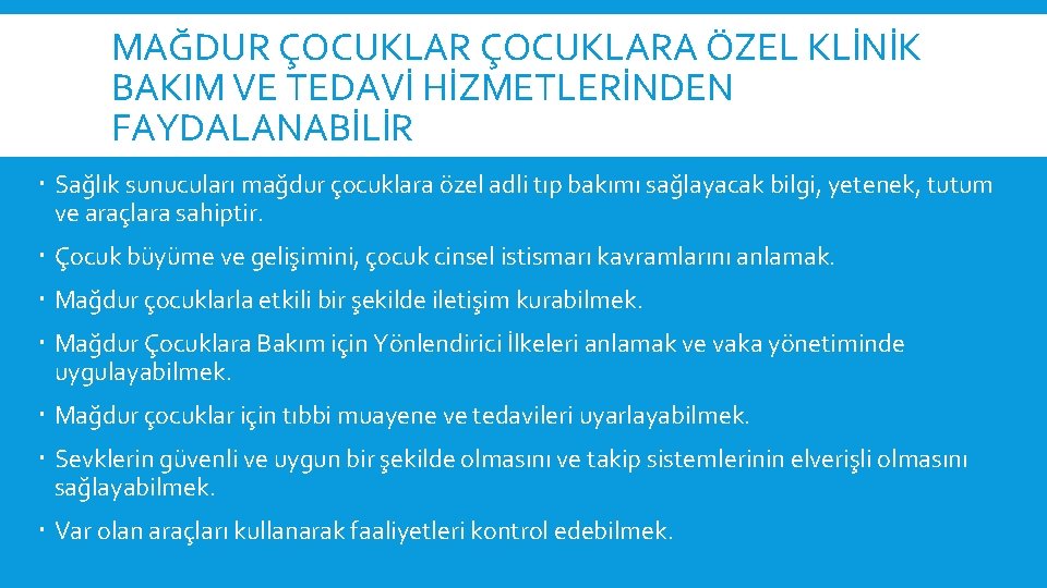 MAĞDUR ÇOCUKLARA ÖZEL KLİNİK BAKIM VE TEDAVİ HİZMETLERİNDEN FAYDALANABİLİR Sağlık sunucuları mağdur çocuklara özel