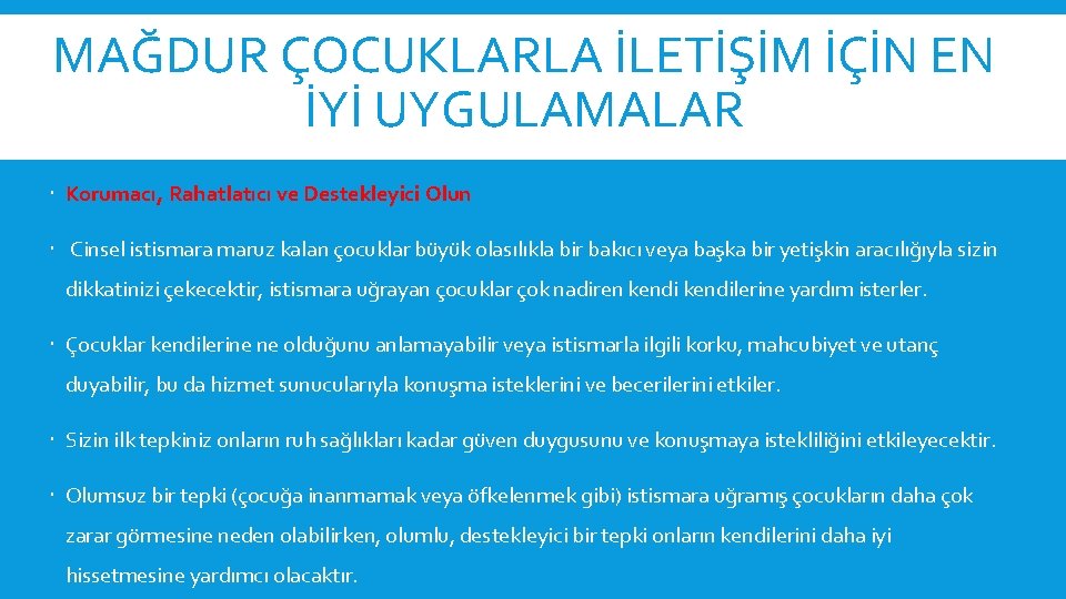 MAĞDUR ÇOCUKLARLA İLETİŞİM İÇİN EN İYİ UYGULAMALAR Korumacı, Rahatlatıcı ve Destekleyici Olun Cinsel istismara