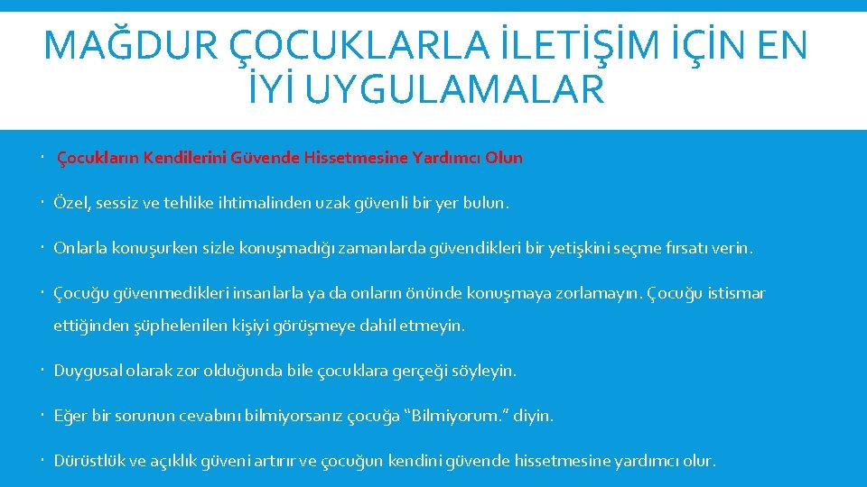 MAĞDUR ÇOCUKLARLA İLETİŞİM İÇİN EN İYİ UYGULAMALAR Çocukların Kendilerini Güvende Hissetmesine Yardımcı Olun Özel,