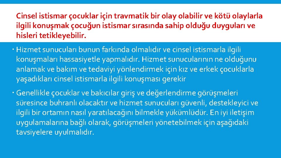  Cinsel istismar çocuklar için travmatik bir olay olabilir ve kötü olaylarla ilgili konuşmak