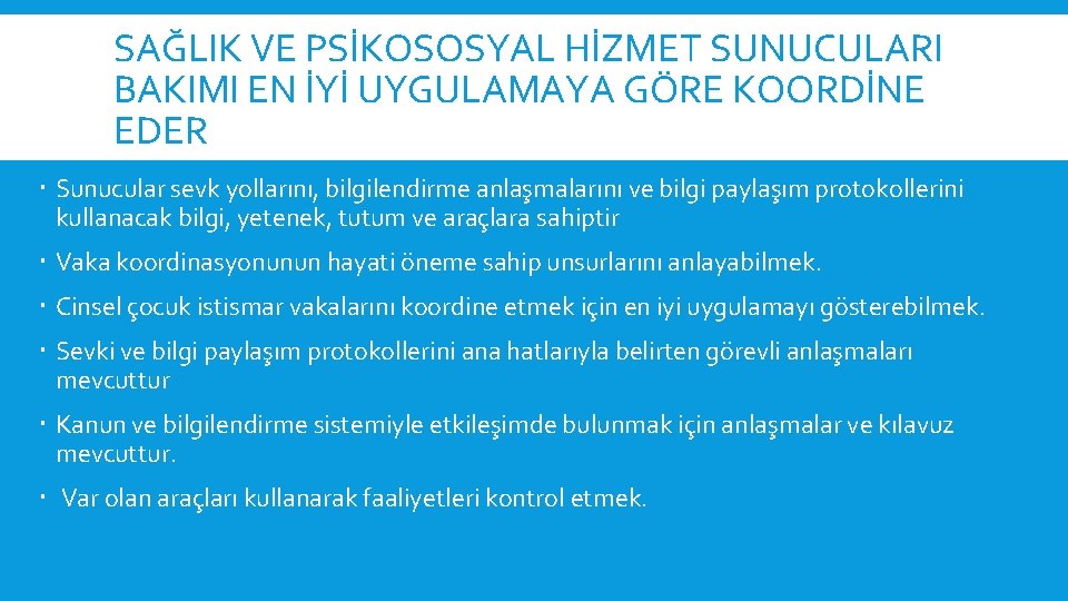 SAĞLIK VE PSİKOSOSYAL HİZMET SUNUCULARI BAKIMI EN İYİ UYGULAMAYA GÖRE KOORDİNE EDER Sunucular sevk