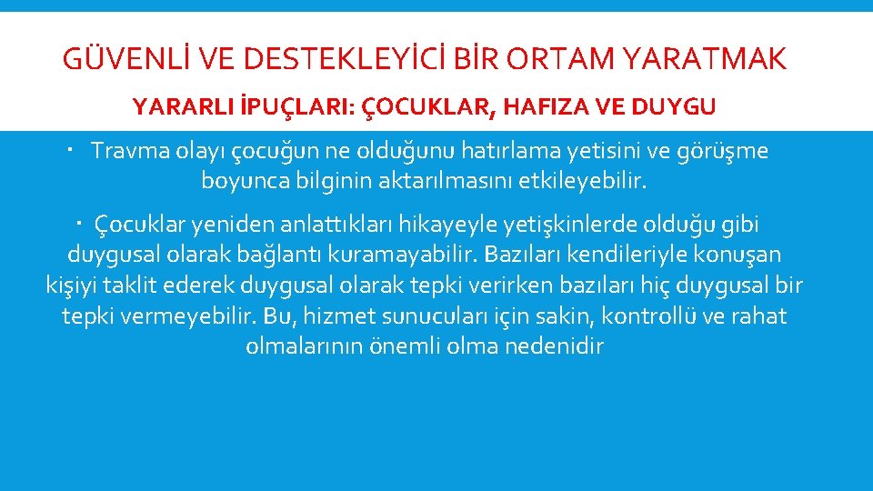  GÜVENLİ VE DESTEKLEYİCİ BİR ORTAM YARATMAK YARARLI İPUÇLARI: ÇOCUKLAR, HAFIZA VE DUYGU Travma